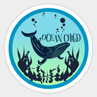 The world's finest wilderness lies beneath the waves. Whale the child of the ocean. Sticker